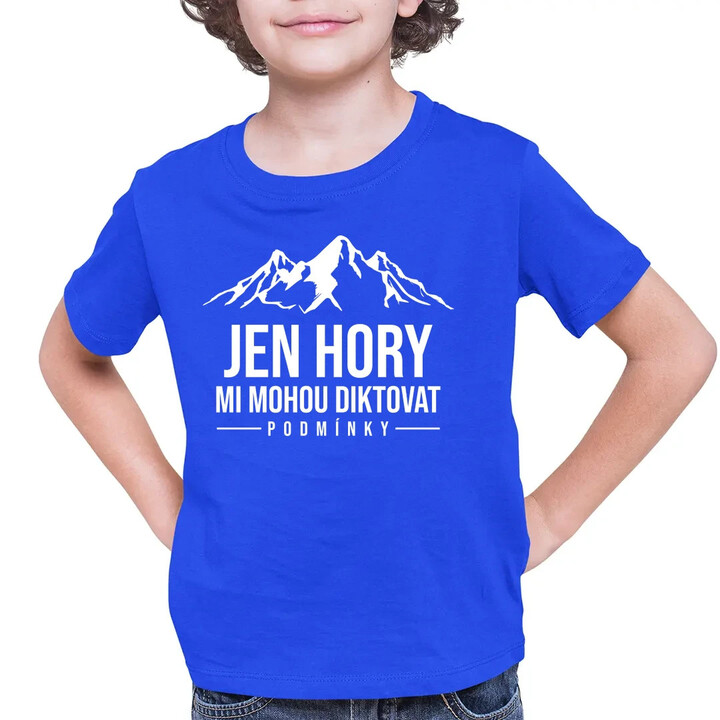  Jen hory mi mohou diktovat podmínky - dětské tričko s potiskem