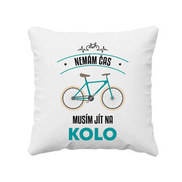 Nemám čas, musím jít na kolo - polštář s potiskem