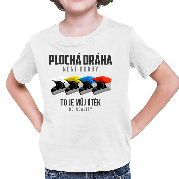 Plochá dráha není hobby, to je můj útěk od reality - dětské tričko s potiskem