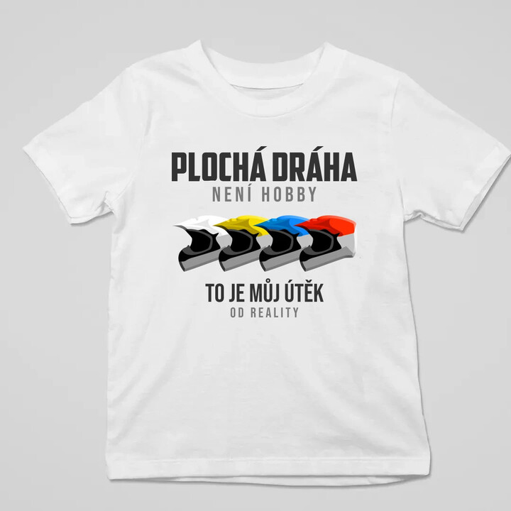 Plochá dráha není hobby, to je můj útěk od reality - dětské tričko s potiskem
