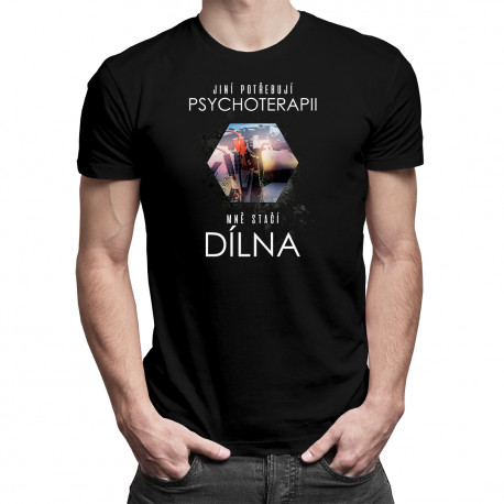 Jiní potřebují psychoterapii, mně stačí dílna - pánské tričko s potiskem