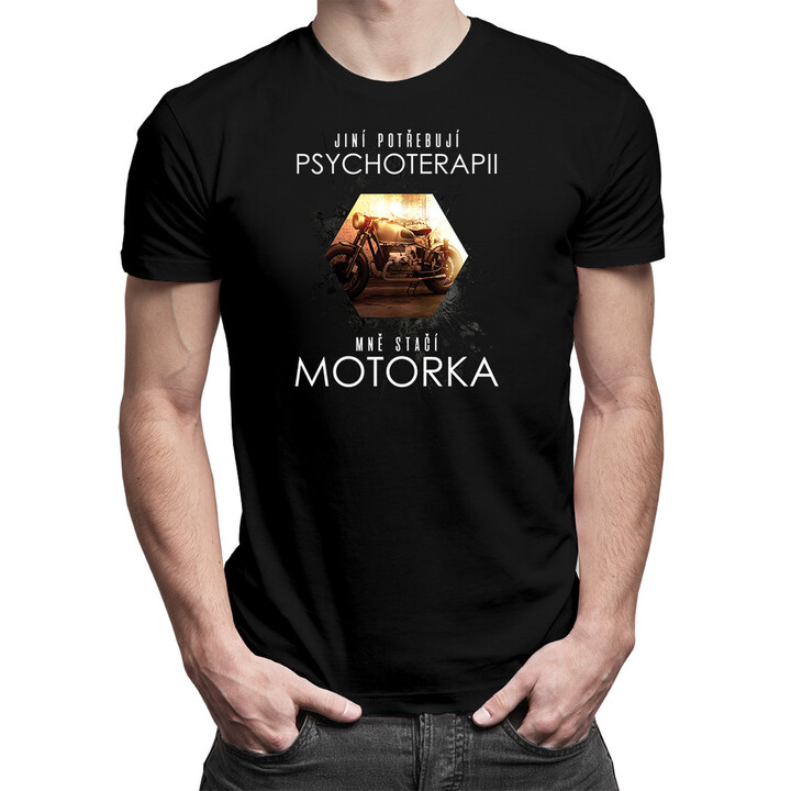 Jiní potřebují psychoterapii, mně stačí motorka - pánské tričko s potiskem