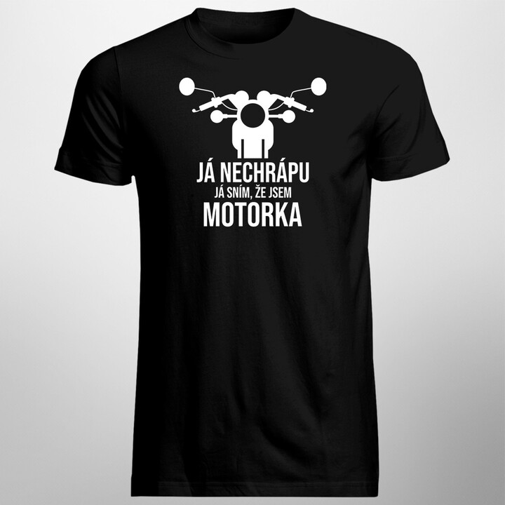 Já nechrápu. Já sním, že jsem motorka - pánské tričko s potiskem