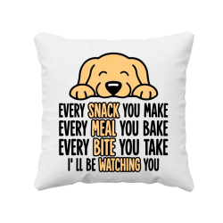 Every snack you make - I’ll be watching you - polštář s potiskem