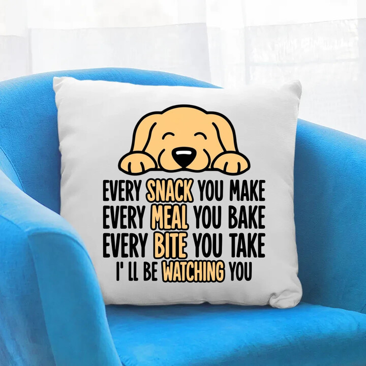 Every snack you make - I’ll be watching you - polštář s potiskem