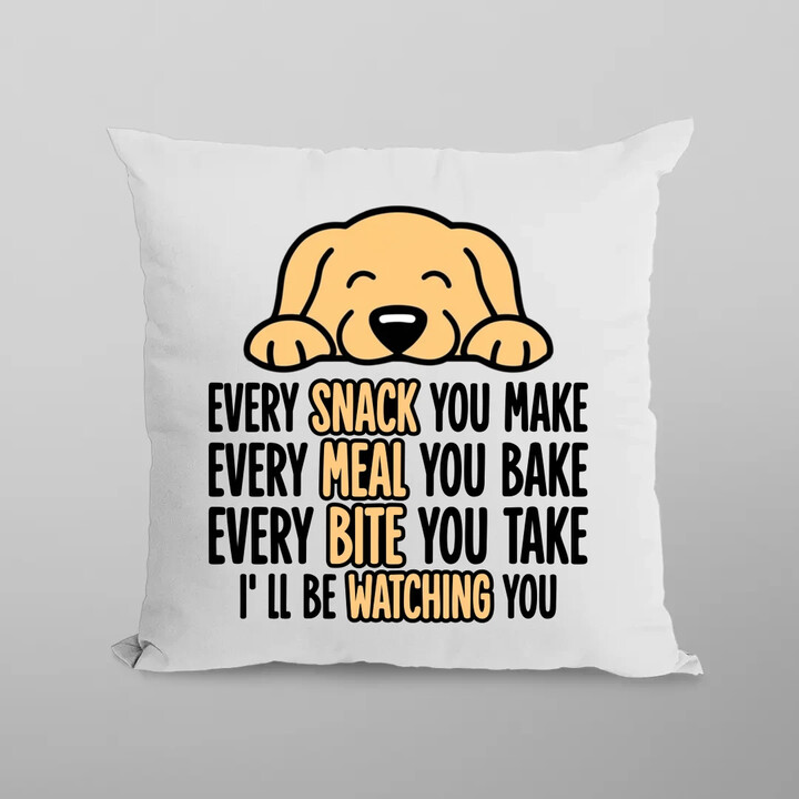 Every snack you make - I’ll be watching you - polštář s potiskem