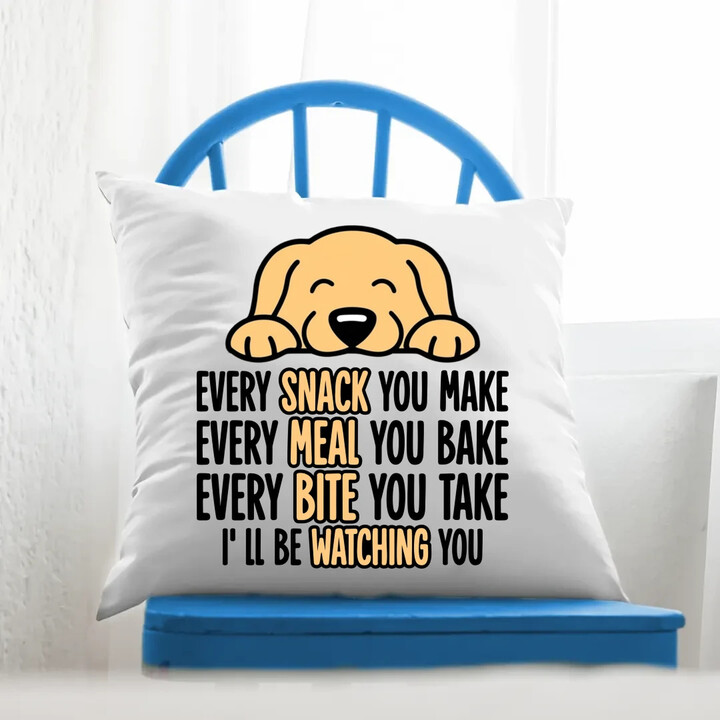 Every snack you make - I’ll be watching you - polštář s potiskem