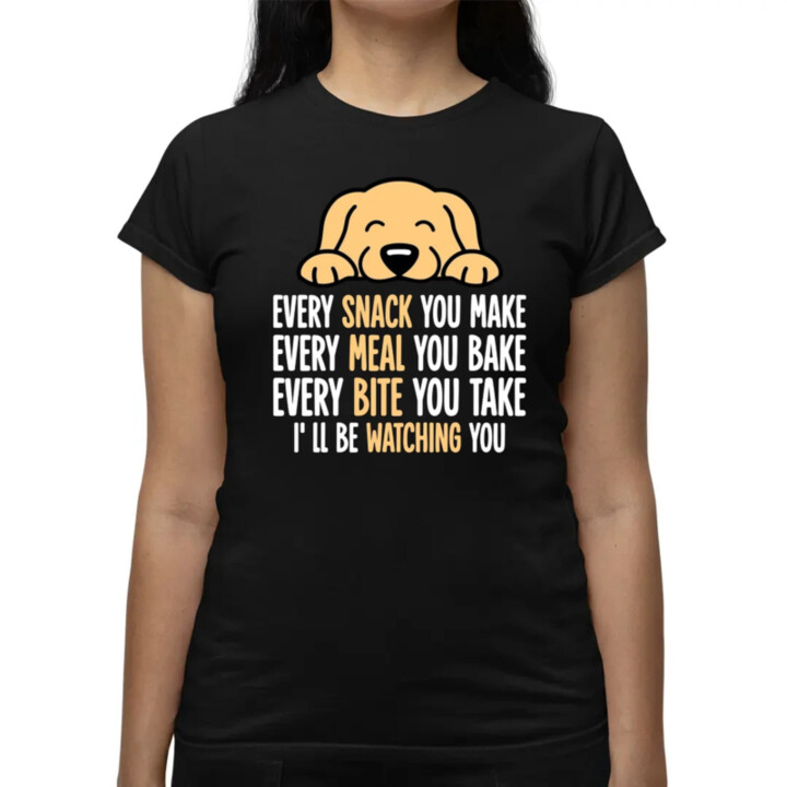 Every snack you make - I’ll be watching you  - dámské tričko s potiskem