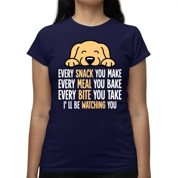 Every snack you make - I’ll be watching you  - dámské tričko s potiskem