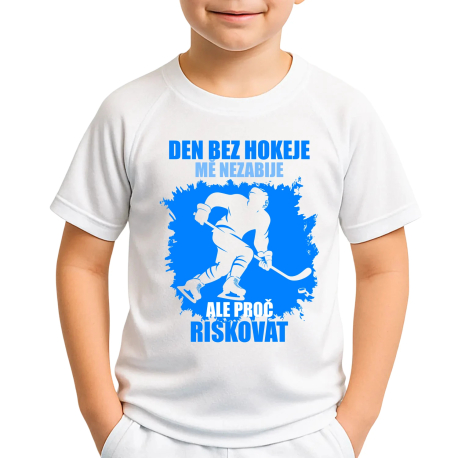 Den bez hokeje mě nezabije, ale proč riskovat - dětské sportovní tričko s potiskem