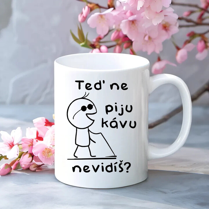 Teď ne - piju kávu, nevidíš?         - hrnek s potiskem