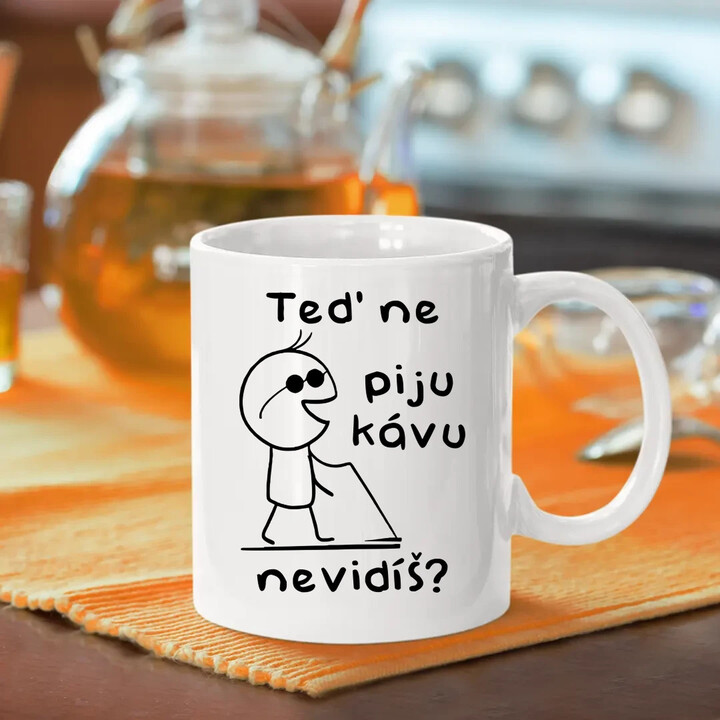 Teď ne - piju kávu, nevidíš?         - hrnek s potiskem
