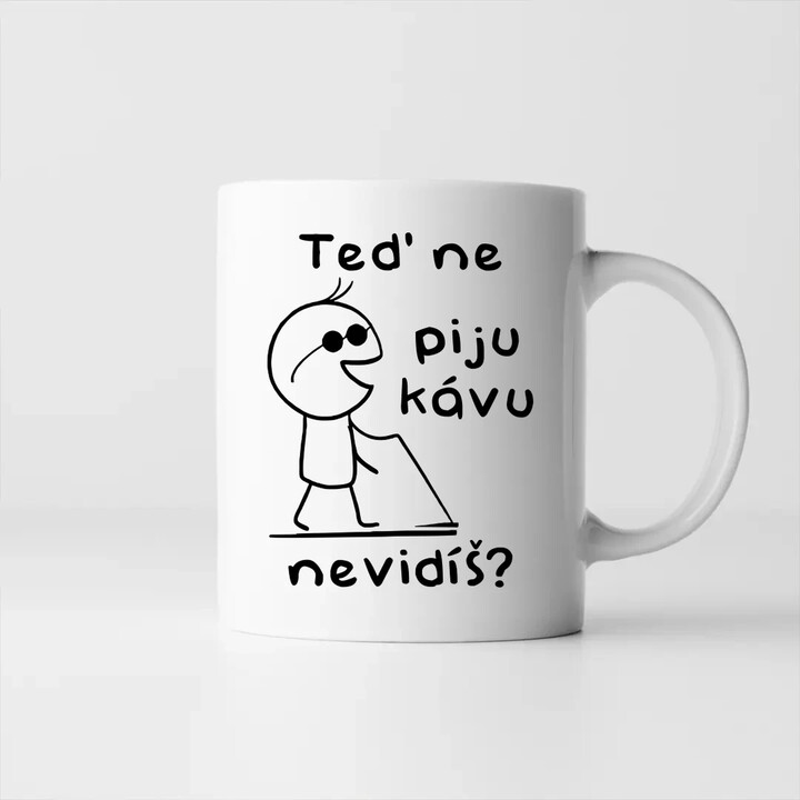 Teď ne - piju kávu, nevidíš?         - hrnek s potiskem