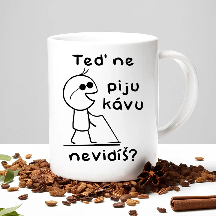 Teď ne - piju kávu, nevidíš?         - hrnek s potiskem