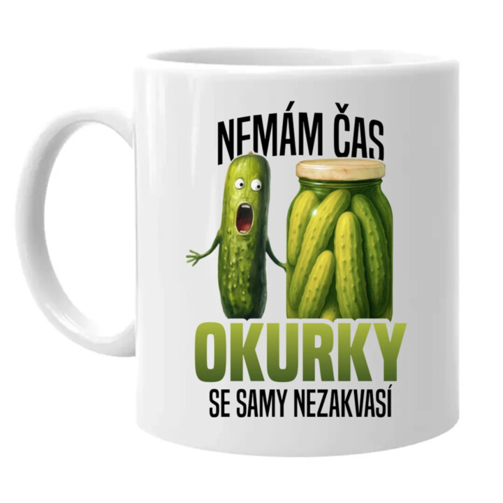 Nemám čas, okurky se samy nezakvasí - hrnek s potiskem