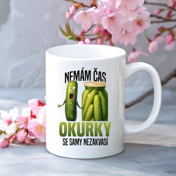 Nemám čas, okurky se samy nezakvasí - hrnek s potiskem