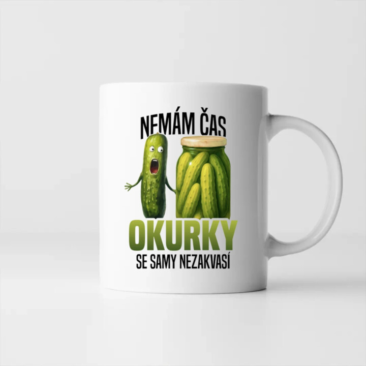Nemám čas, okurky se samy nezakvasí - hrnek s potiskem
