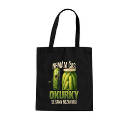 Nemám čas, okurky se samy nezakvasí - taška s potiskem