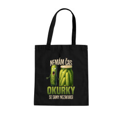 Nemám čas, okurky se samy nezakvasí - taška s potiskem