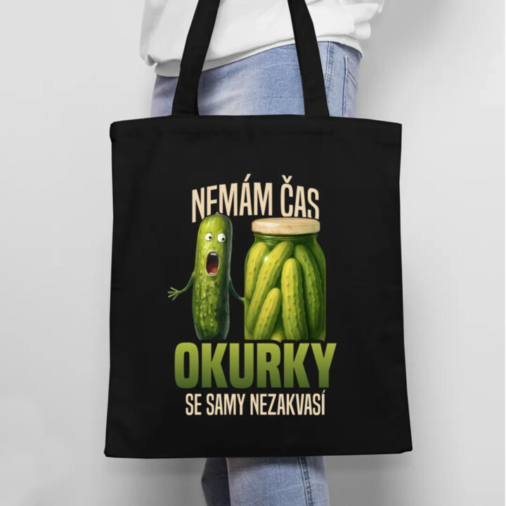 Nemám čas, okurky se samy nezakvasí - taška s potiskem