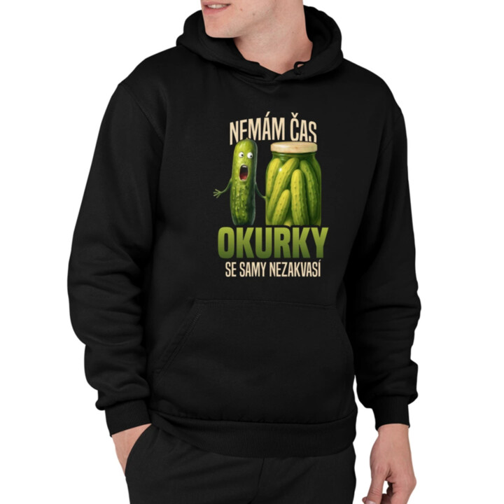 Nemám čas, okurky se samy nezakvasí - pánská mikina s potiskem
