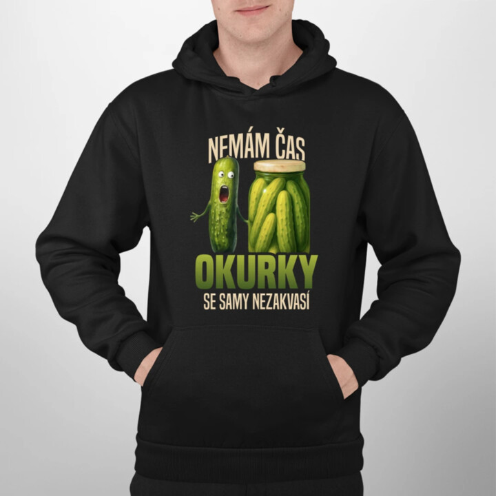 Nemám čas, okurky se samy nezakvasí - pánská mikina s potiskem