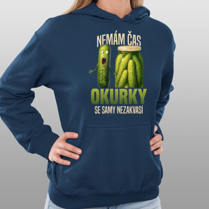 Nemám čas, okurky se samy nezakvasí - dámská mikina s potiskem