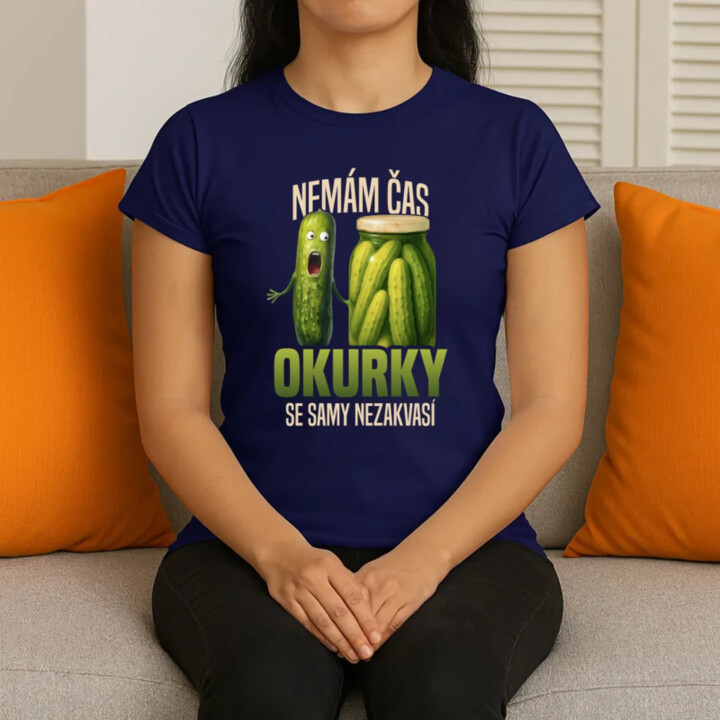 Nemám čas, okurky se samy nezakvasí  - dámské tričko s potiskem