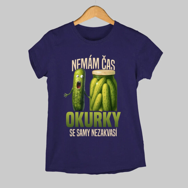 Nemám čas, okurky se samy nezakvasí  - dámské tričko s potiskem