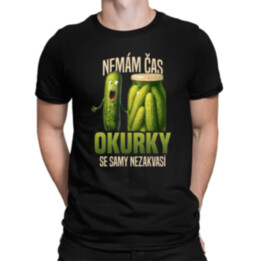 Nemám čas, okurky se samy nezakvasí - pánské tričko s potiskem