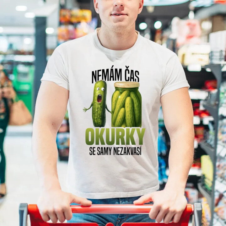 Nemám čas, okurky se samy nezakvasí - pánské tričko s potiskem
