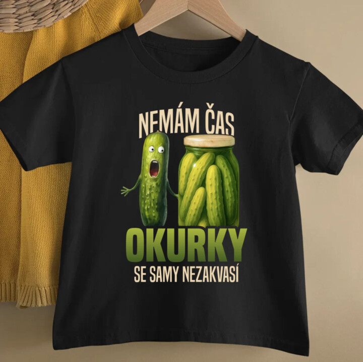 Nemám čas, okurky se samy nezakvasí - dětské tričko s potiskem