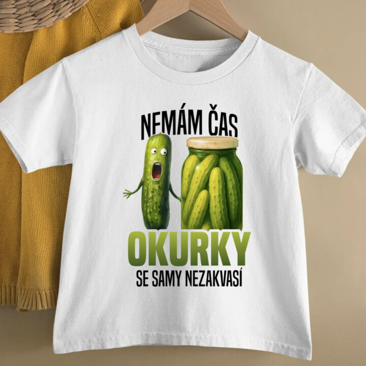 Nemám čas, okurky se samy nezakvasí - dětské tričko s potiskem