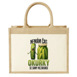 Nemám čas, okurky se samy nezakvasí - Jutová taška s potiskem