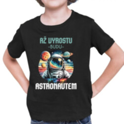 Až vyrostu, budu astronautem - dětské tričko s potiskem
