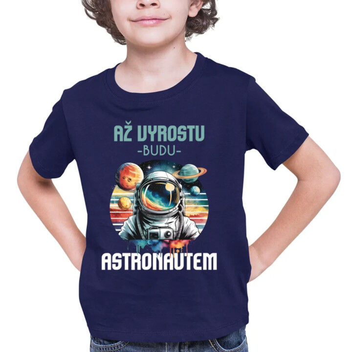 Až vyrostu, budu astronautem - dětské tričko s potiskem