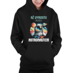 Až vyrostu, budu astronautem - dětská mikina s kapucí