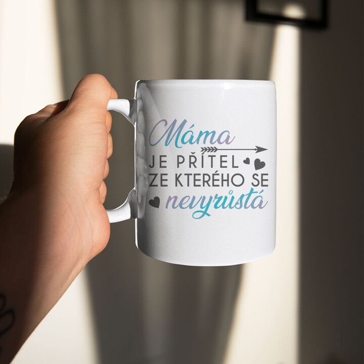 Máma je přítel, ze kterého se nevyrůstá  - hrnek