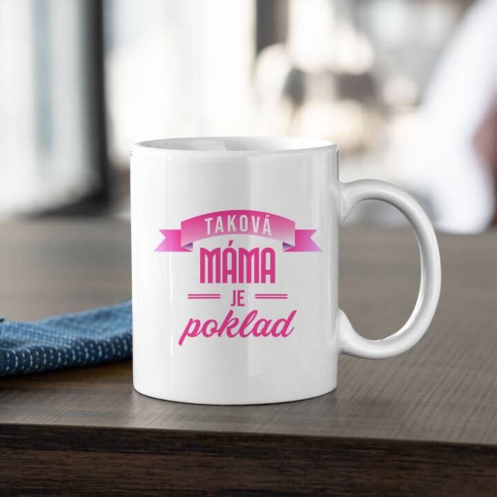  Taková máma je poklad  - hrnek