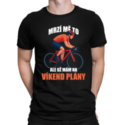 Mrzí mě to, ale už mám na víkend plány - jízdní kolo - pánské tričko s potiskem