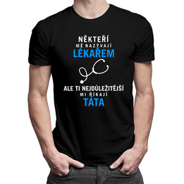 Někteří mě nazývají lékařem - táta- pánská trička s potiskem