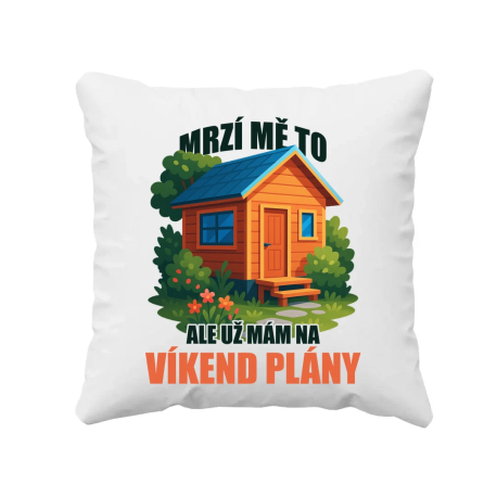 Mrzí mě to, ale už mám na víkend plány - zahrada  - polštář s potiskem