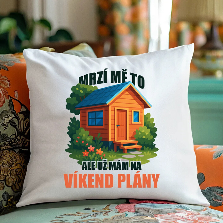 Mrzí mě to, ale už mám na víkend plány - zahrada  - polštář s potiskem