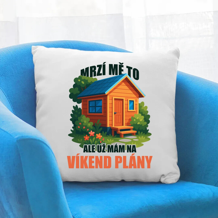 Mrzí mě to, ale už mám na víkend plány - zahrada  - polštář s potiskem
