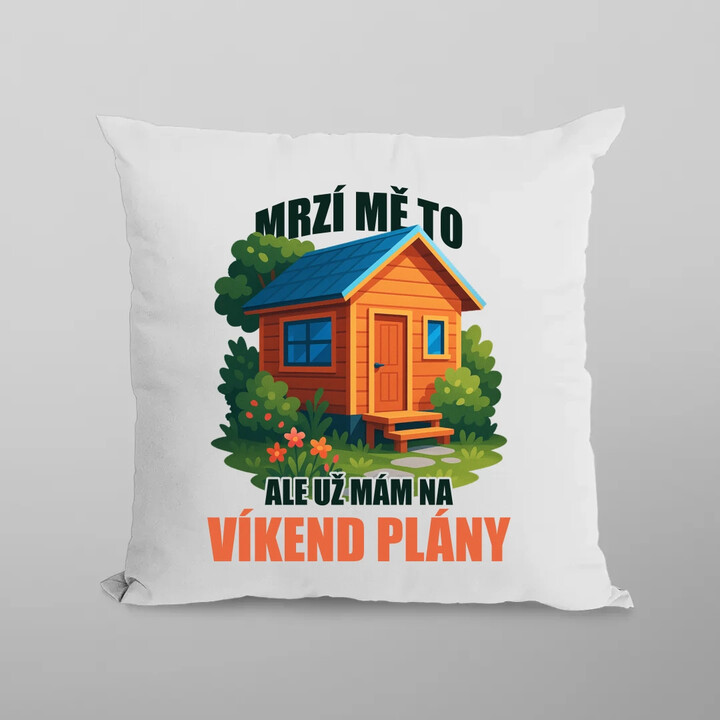 Mrzí mě to, ale už mám na víkend plány - zahrada  - polštář s potiskem