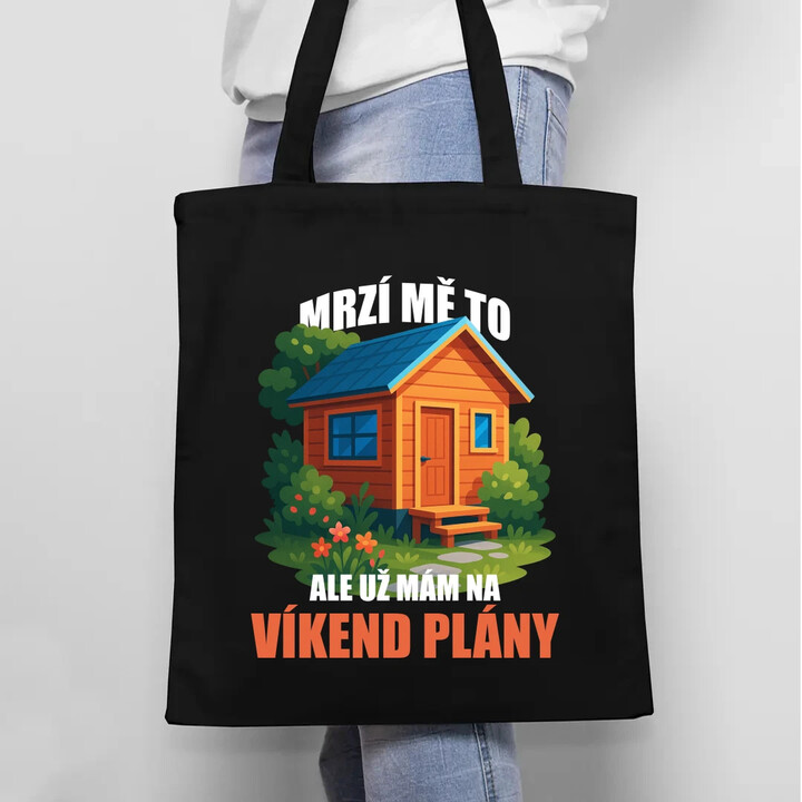 Mrzí mě to, ale už mám na víkend plány - zahrada  - taška s potiskem