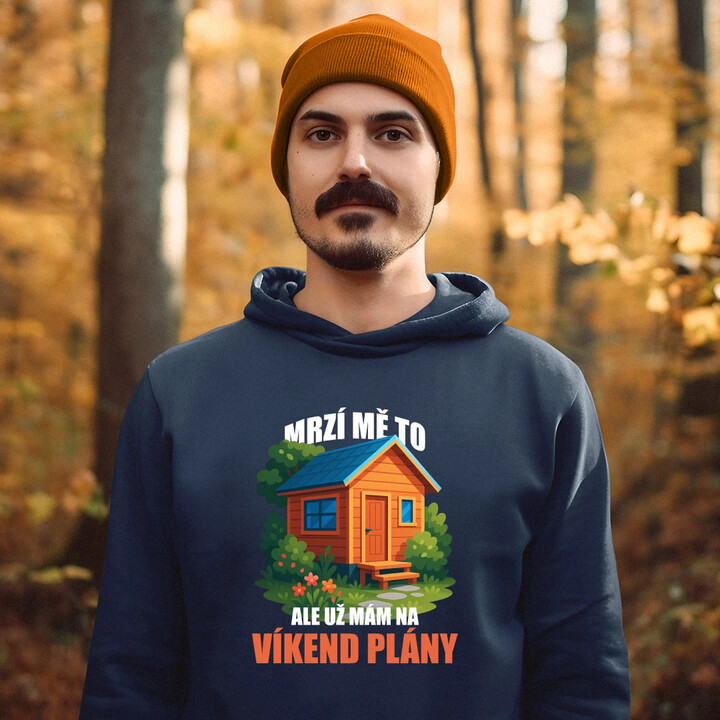 Mrzí mě to, ale už mám na víkend plány - zahrada  - pánská mikina s potiskem