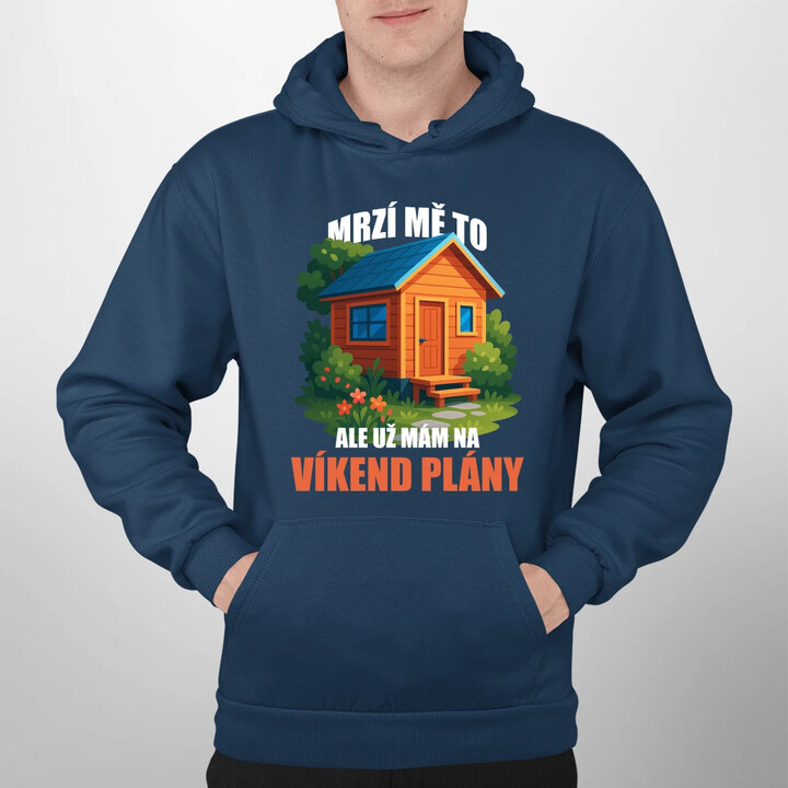 Mrzí mě to, ale už mám na víkend plány - zahrada  - pánská mikina s potiskem