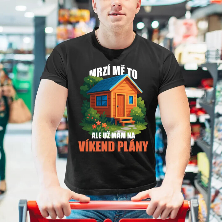 Mrzí mě to, ale už mám na víkend plány - zahrada  - pánské tričko s potiskem