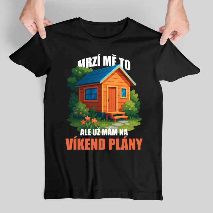 Mrzí mě to, ale už mám na víkend plány - zahrada  - pánské tričko s potiskem